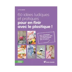 Best ÉDITIONS TERRE VIVANTE Livre " 60 idées ludiques et pratiques pour en finir avec le plastique " aux
