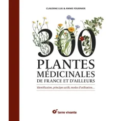 ÉDITIONS TERRE VIVANTE Livre "300 plantes médicinales de France et d'ailleurs" aux