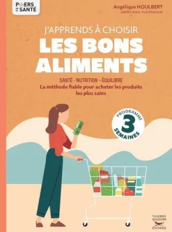 Hot ÉDITIONS THIERRY SOUCCAR Livre J'apprends à choisir les bons aliments d'Angélique Houlbert aux - 96 pages